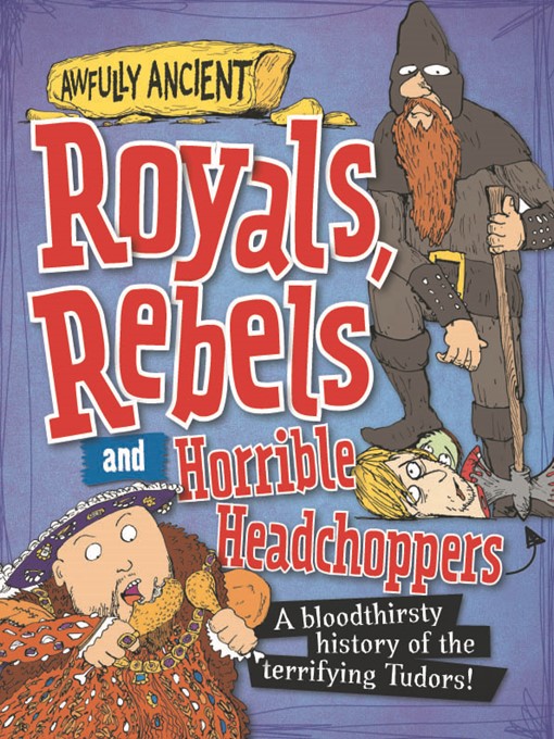 Title details for Royals, Rebels and Horrible Headchoppers by Peter Hepplewhite - Available